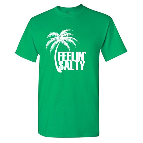Feelin' Salty Sarcastic Humor Graphic Tees Gift For Mens Novelty Funny T Shirt