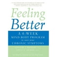 thumbnail image 1 of Pre-Owned Feeling Better: A 6-Week Mind-Body Program to Ease Your Chronic Symptoms (Paperback) 006076614X 9780060766146, 1 of 1