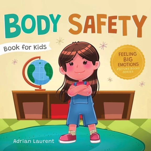 Feeling Big Emotions Picture Books Body Safety Book for Kids: A Children's Picture Book about Personal Space, Body Bubbles, Safe Touching, Private Parts, C, (Paperback)