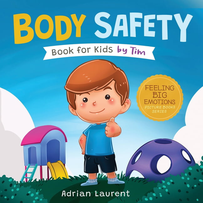 Feeling Big Emotions Picture Books: Body Safety Book for Kids by Tim: Learn  Through Story about Safety Circles, Private Parts, Confidence, Personal  Space Bubbles, Safe Touching, Consent and Respect fo 
