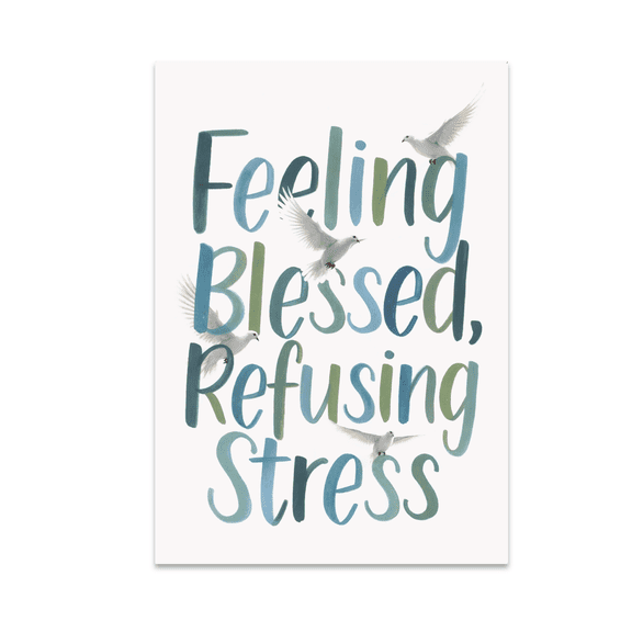 Feeling Blessed Refusing Stress - Spiritual Decor Enthusiast - 13x19 Poster Print