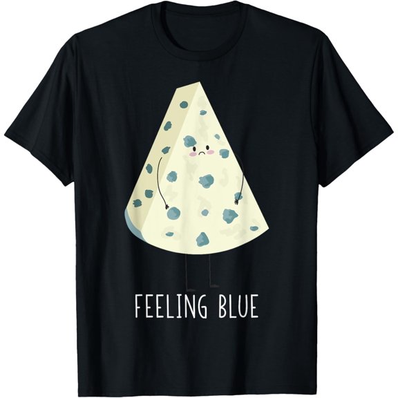 Feeling Blue Sad Funny Blue Cheese T-Shirt