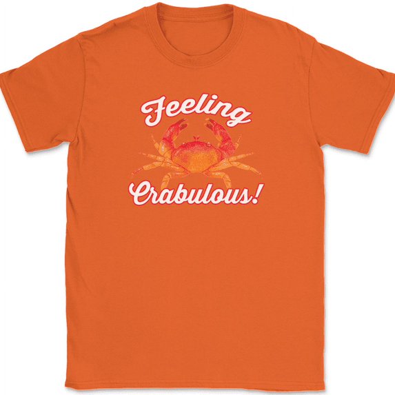 Feeling Crabulous T-Shirt Funny Crab Ocean Sea Humor Fabulous Party Tee - Orange, 5XL