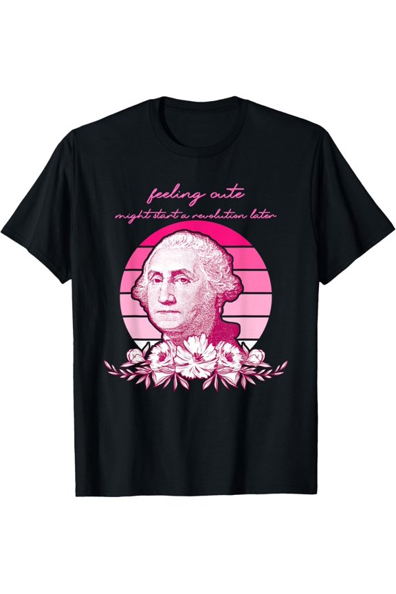 Feeling Cute Might Start a Revolution Later Patriotic T-Shirt