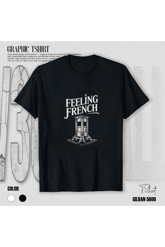 Feeling French Guillotine T-Shirt - French Revolution History Humor T-shirt, for men & women, S-5XL