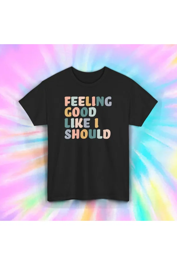 Feeling Good Like I Should Positive Vibes Retro Unisex T-Shirt Size S-5XL