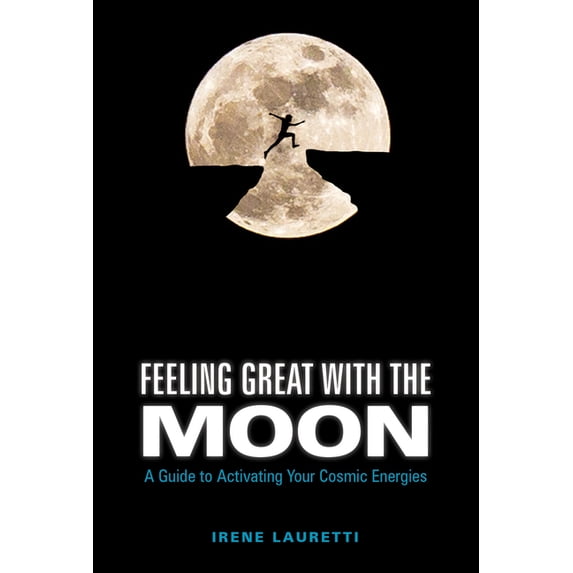 Feeling Great with the Moon: A Guide to Activating Your Cosmic Energies (Hardcover)