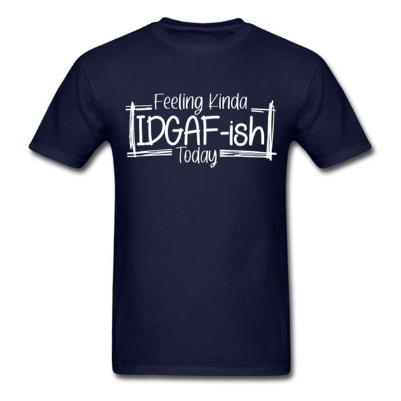 Feeling IDGAF-ish Today Funny Shirts, Funny Quote Shirt, Shirts With Sayings Funny T-Shirt Funny Tees Sarcastic Shirt Funny Unisex Classic T-Shirt