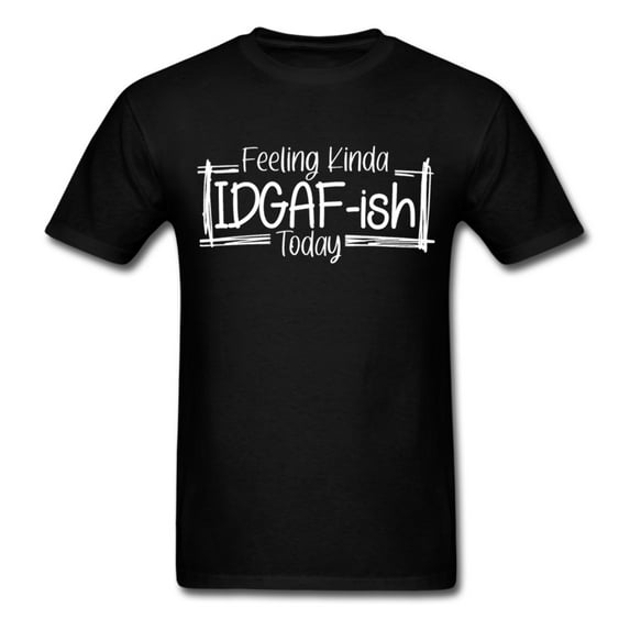 Feeling IDGAF-ish Today Funny Shirts, Funny Quote Shirt, Shirts With Sayings Funny T-Shirt Funny Tees Sarcastic Shirt Funny Unisex Classic T-Shirt