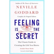 Feeling Is the Secret The Classic Guide to Creating the Life You Desire, Paperback