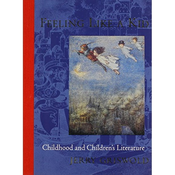 Pre-Owned Feeling Like a Kid: Childhood and Children's Literature (Hardcover) 0801885175 9780801885174