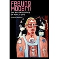 thumbnail image 1 of Feeling Modern: The Eccentricities of Public Life, (Paperback), 1 of 1