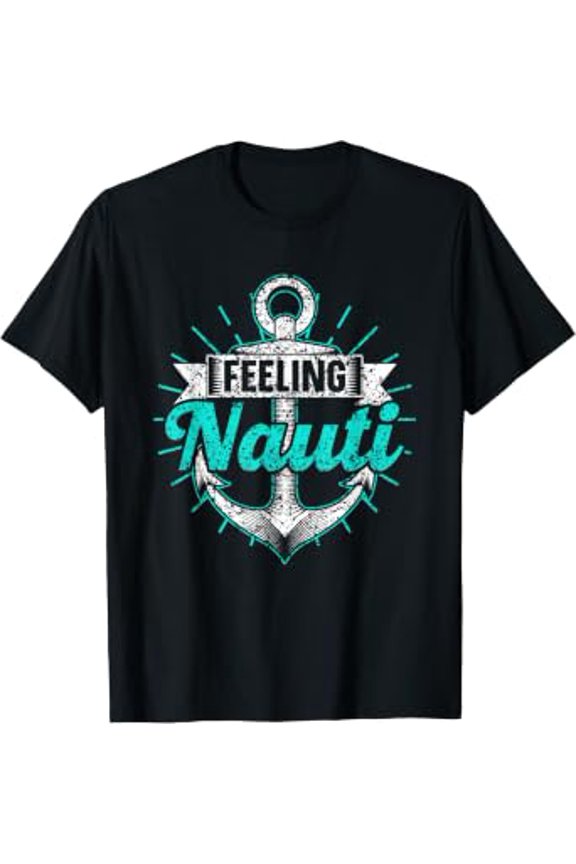 Feeling Nauti Captain Sailing Sailor Sail Sailboat T-Shirt