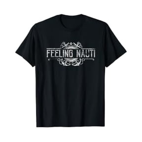 Feeling Nauti T-Shirt Beach Boat Nautical Distressed Tee