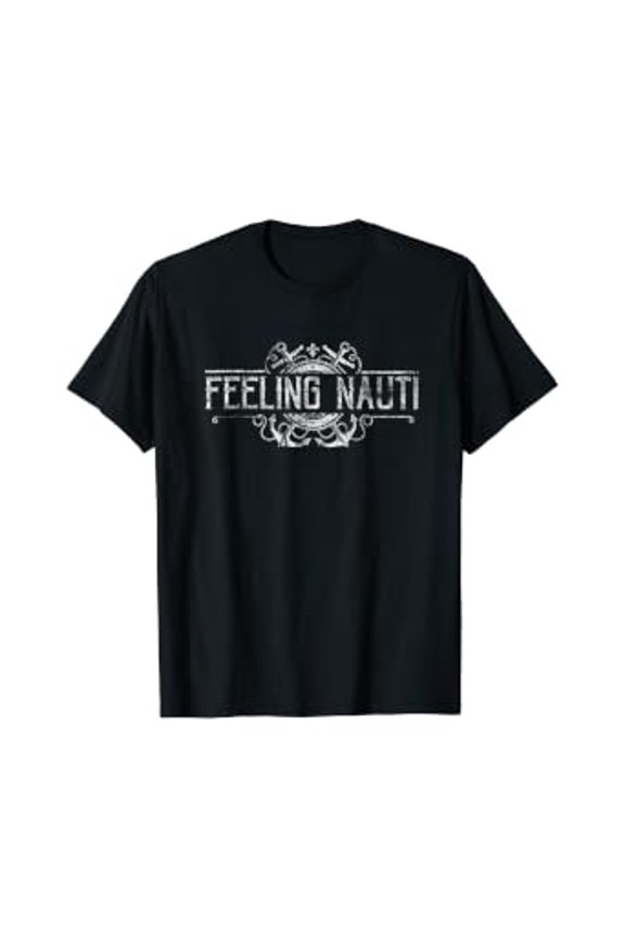 Feeling Nauti T-Shirt Beach Boat Nautical Distressed Tee