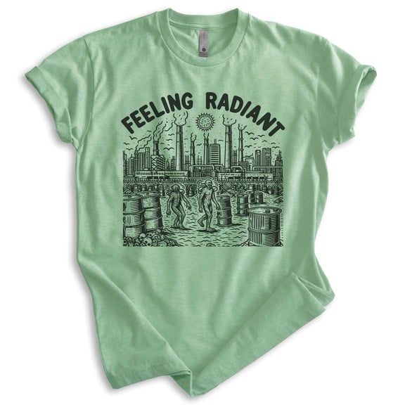 Feeling Radiant T-shirt, Unisex Women's Men's Shirt, Apocalypse Nuclear Fallout Science Fiction Mutant, Heather Apple Green, Medium