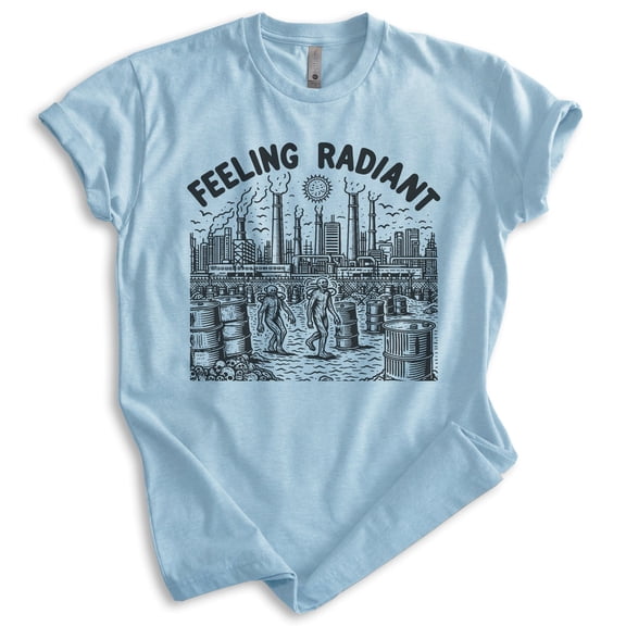 Feeling Radiant T-shirt, Unisex Women's Men's Shirt, Apocalypse Nuclear Fallout Science Fiction Mutant, Heather Light Blue, Medium