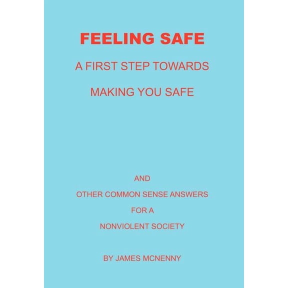 Feeling Safe A First Step towards Making You Safe (Hardcover)