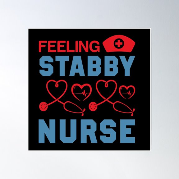 Feeling Stabby Nurse Poster Wall Art, Modern Wall Decor, 24x36 UNFRAMED