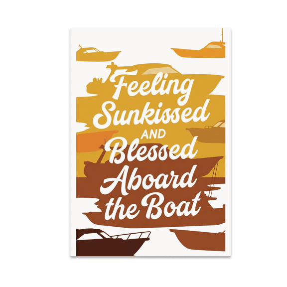 Feeling Sunkissed and Blessed Aboard the Boat - Water Lover - 13x19 Poster Print
