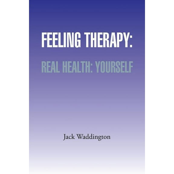 Feeling Therapy : Real Health: Yourself