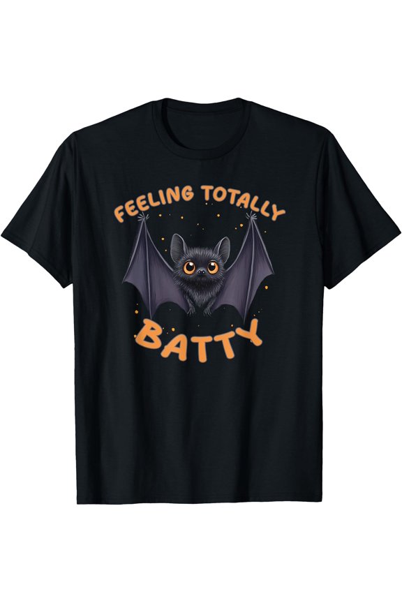 Feeling Totally Batty Funny Bat Pun Unisex S-5XL T-Shirt