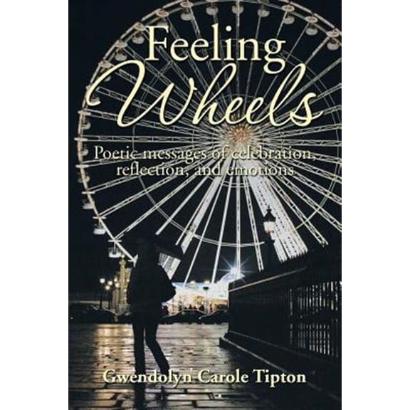 Pre-Owned Feeling Wheels : Poetic Messages of Celebration, Reflection, and Emotions