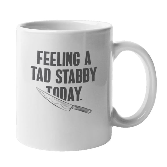 Feeling a Tad Stabby Today Coffee & Tea Mug for Butcher, Cook & Chef (11oz)