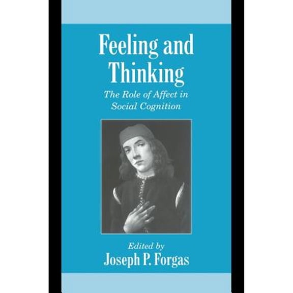 Pre-Owned Feeling and Thinking: The Role of Affect in Social Cognition (Paperback 9780521011891) by Joseph P. Forgas