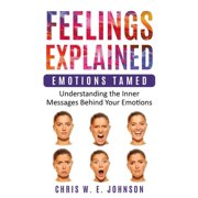 Being Human Feelings Explained Emotions Tamed Understanding the Inner Messages Behind Your Emotions Paperback