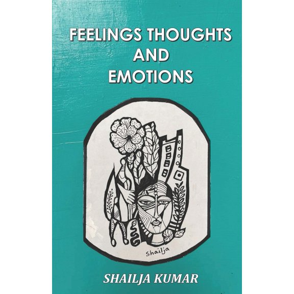 Feelings Thoughts and Emotions (Paperback) by Shailja Kumar