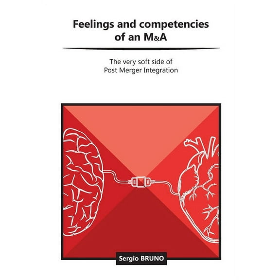 Feelings and competencies of an M&A: The very soft side of post merger integration, (Paperback)