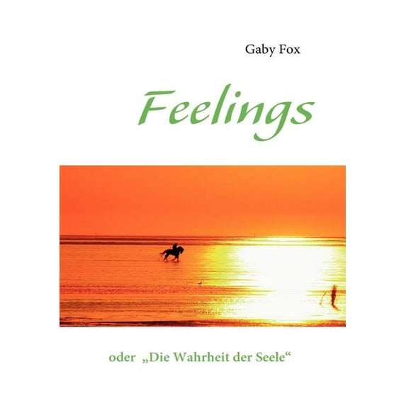 Feelings: oder "Die Wahrheit der Seele", (Paperback)