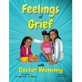 thumbnail image 1 of Feelings of Grief With Doctor Mommy: A Rhyming Children's Grief Book About Death, Loss, and Moving on., (Paperback), 1 of 1