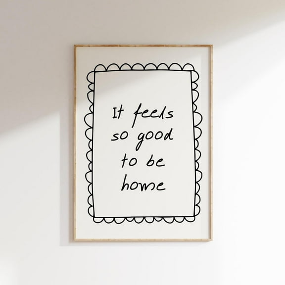 It Feels So Good To Be Home Print, Above Bed Wall Art, Affirmation Quote Print, Cute Living Room Neutral Wall Art, Wall Art, Modern Wall Decor, 8x12 UNFRAMED