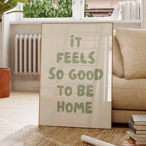 It Feels So Good To Be Home Print, Sage Green Wall Art, Trendy Wall Decor, Living Room Print, Bedroom Wall Art, Print UNFRAMED PAPER POSTER, Home Decor, Vintage Gift, Living Room Dercor