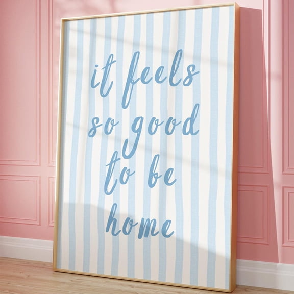 It Feels So Good To Be Home Print, Trendy Wall Art, Dorm Room Decor, College Apartment, Preppy Light Blue Poster, Poster UNFRAMED PAPER POSTER, Home Decor, Vintage Gift, Living Room Dercor