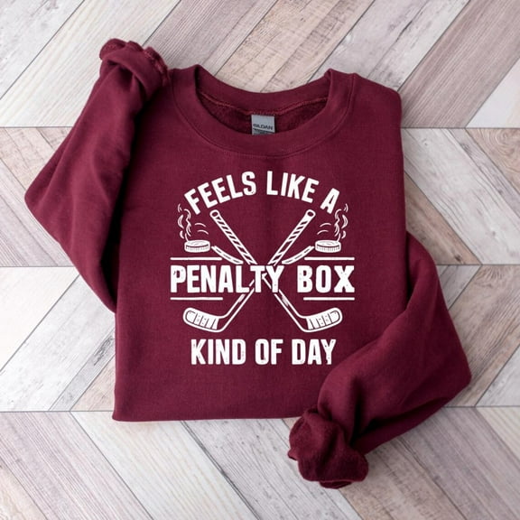Feels Like A Kind Of Day Hockey Sweatshirt, Penalty Box Sweatshirt, Sport Lover Tee