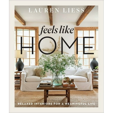 Feels Like Home: Relaxed Interiors for a Meaningful Life, (Hardcover)