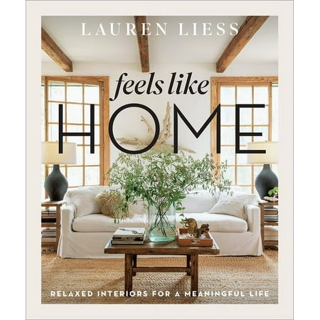 Feels Like Home : Relaxed Interiors for a Meaningful Life (Hardcover)