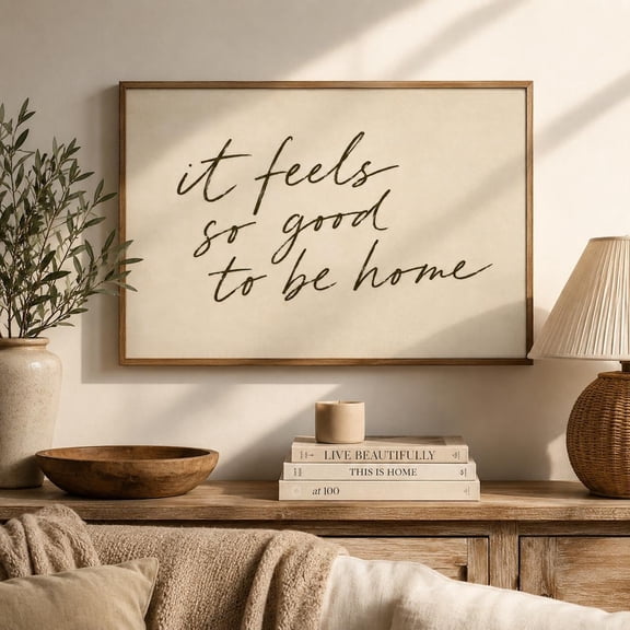 Feels So Good To Be Home Print Neutral Living Room Wall Decor Minimalist Beige Script Cozy Horizontal Home Decor