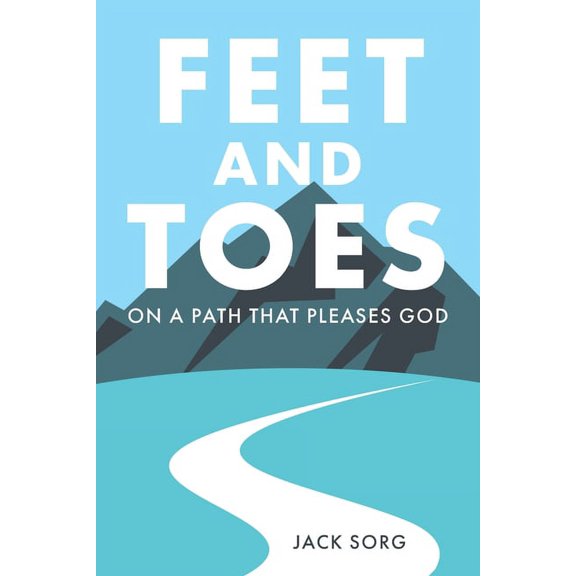 Feet and Toes: On a Path That Pleases God, (Paperback)
