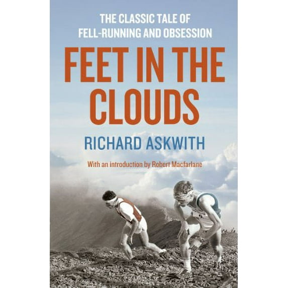 Feet in the Clouds : The Classic Tale of Fell-running and Obsession