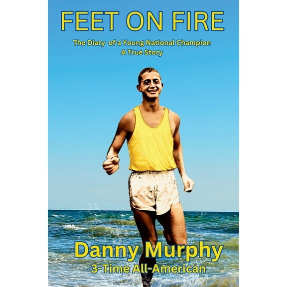 Feet on Fire: The Diary of a Young National Champion, A True Story, (Paperback)