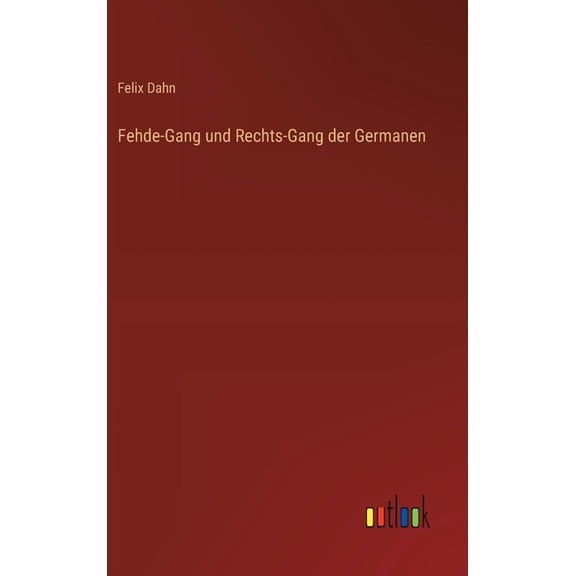 Fehde-Gang und Rechts-Gang der Germanen, (Hardcover)