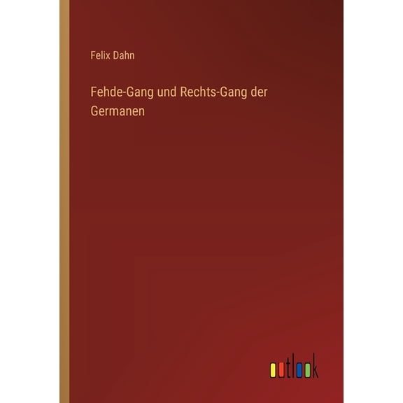 Fehde-Gang und Rechts-Gang der Germanen, (Paperback)