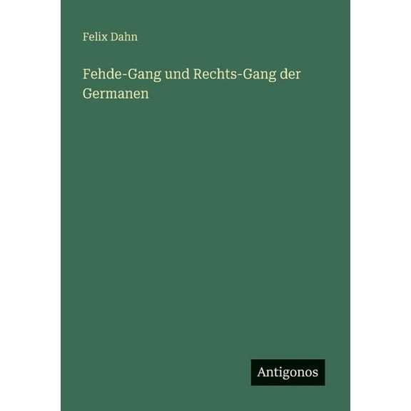 Fehde-Gang und Rechts-Gang der Germanen, (Paperback)