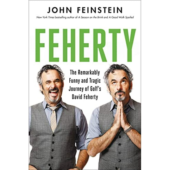 Pre-Owned Feherty: The Remarkably Funny and Tragic Journey of Golf's David Feherty (Hardcover) 0306830000 9780306830006