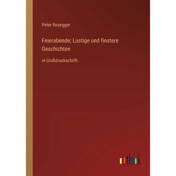 Feierabende; Lustige und finstere Geschichten: in Grodruckschrift, (Paperback)