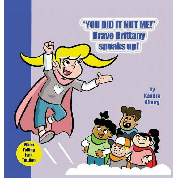Feisty Four Children's Book You Did It Not Me! Brave Brittany Speaks Up!, (Hardcover)